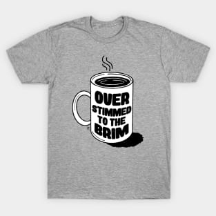 Overstimmed to the Brim T-Shirt